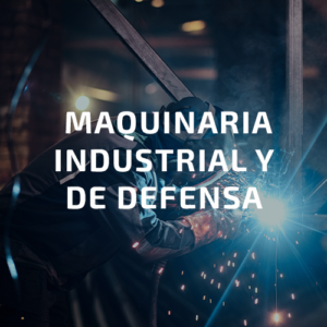 Maquinaria industrial y de defensa